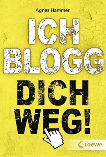 Ich blogg dich weg!: Jugendroman über Cybermobbing ab 12 Jahre