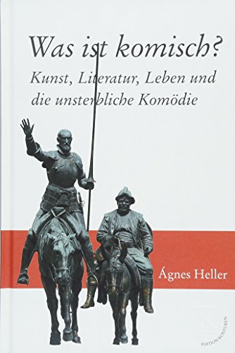 Was ist komisch?: Kunst, Literatur, Leben und die unsterbliche Komödie