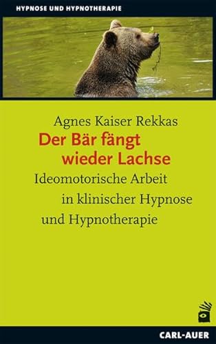 Der Bär fängt wieder Lachse: Ideomotorische Arbeit in klinischer Hypnose und Hypnotherapie von Auer-System-Verlag, Carl