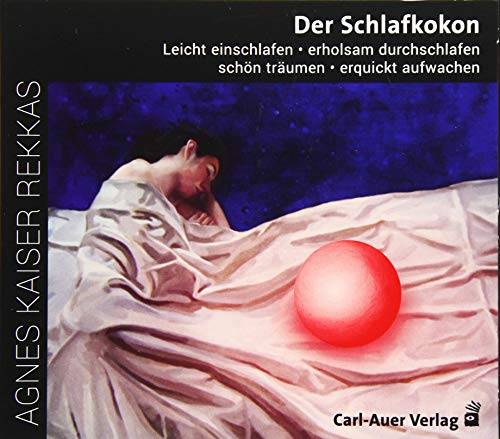 Der Schlafkokon: Leicht einschlafen • erholsam durchschlafen • schön träumen • erquickt aufwachen von Auer-System-Verlag, Carl