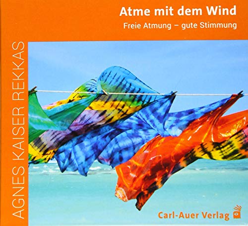 Atme mit dem Wind: Heuschnupfen adieu – mein Sommer wird schön!: Freie Atmung - gute Stimmung von Auer-System-Verlag, Carl