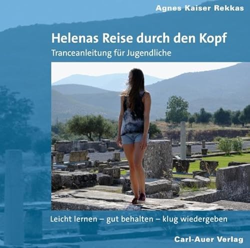 Helenas Reise durch den Kopf: Leicht lernen, gut behalten, klug wiedergeben. Tranceanleitungen für Jugendliche