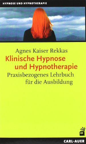 Klinische Hypnose und Hypnotherapie: Praxisbezogenes Lehrbuch für die Ausbildung von Auer-System-Verlag, Carl