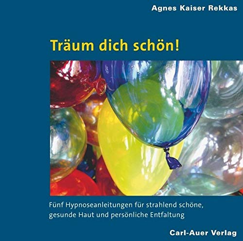 Träum dich schön!: Fünf Hypnoseanleitungen für strahlend schöne, gesunde Haut und persönliche Entfaltung Träum dich schön!: Fünf Hypnoseanleitungen für strahlend schöne, gesunde Haut und persönliche Entfaltung