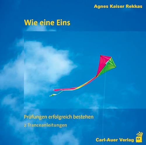 Wie eine Eins: Prüfungen erfolgreich bestehen. 2 Hypnoseanleitungen: Prüfungen erfolgreich bestehen. 2 Tranceanleitungen von Auer-System-Verlag, Carl