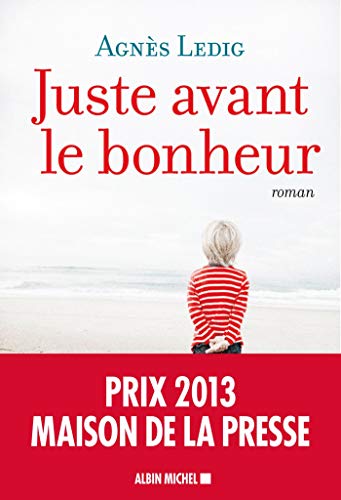 Juste avant le bonheur (Prix Maison de la Presse 2013) von ALBIN MICHEL