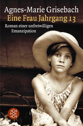 Eine Frau Jahrgang 13: Roman einer unfreiwilligen Emanzipation von FISCHERVERLAGE