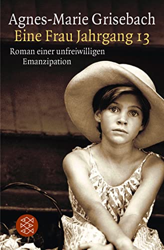 Eine Frau Jahrgang 13: Roman einer unfreiwilligen Emanzipation