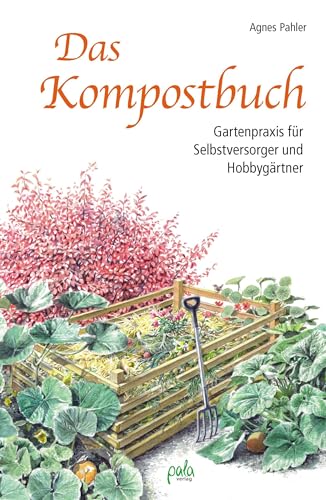Das Kompostbuch: Gartenpraxis für Selbstversorger und Hobbygärtner von Pala- Verlag GmbH