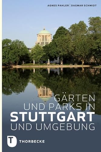 Gärten und Parks in Stuttgart und Umgebung von Jan Thorbecke Verlag