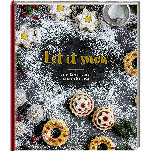 Let it snow: 24 Plätzchen und Kekse für dich