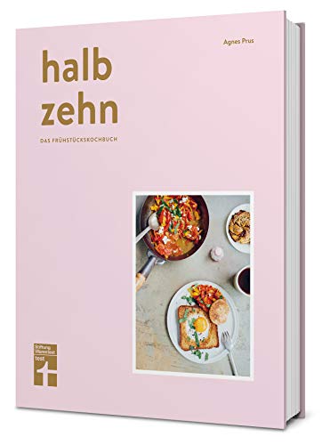 Halb Zehn - Das Frühstückskochbuch mit 100 Rezepten – Bunte und kulinarische Frühstücksvielfalt aus aller Welt von Stiftung Warentest von Stiftung Warentest