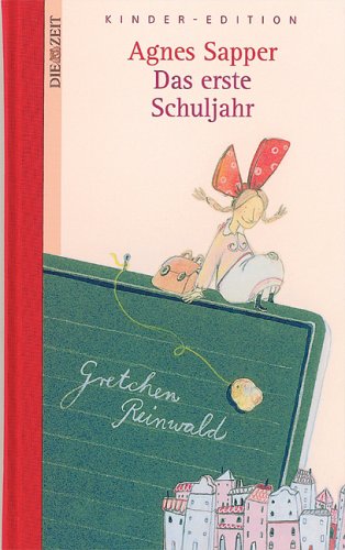 Das erste Schuljahr. DIE ZEIT Kinder-Edition. Band 7 von Zeitverlag Gerd Bucerius