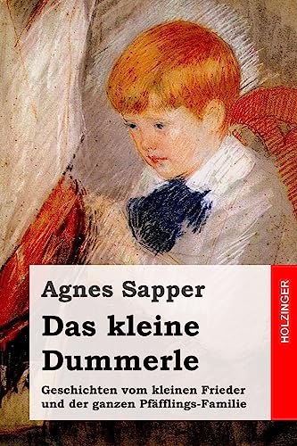 Das kleine Dummerle: Geschichten vom kleinen Frieder und der ganzen Pfäfflings-Familie Das kleine Dummerle: Geschichten vom kleinen Frieder und der ganzen Pfäfflings-Familie von CREATESPACE