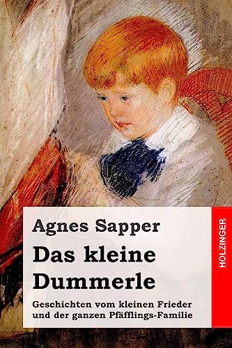 Das kleine Dummerle: Geschichten vom kleinen Frieder und der ganzen Pfäfflings-Familie von Createspace Independent Publishing Platform