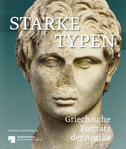 Starke Typen: Griechische Porträts der Antike