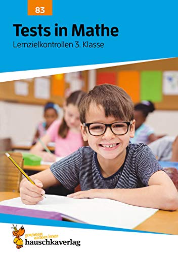 Übungsheft mit Tests in Mathe 3. Klasse: Echte Klassenarbeiten mit Punktevergabe und Lösungen - Rechnen üben (Lernzielkontrollen, Band 83)