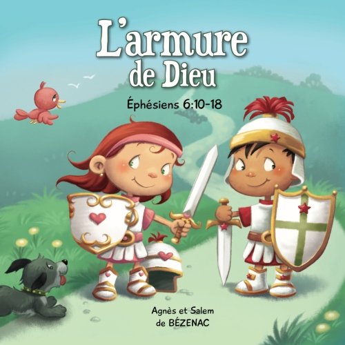 L'armure de Dieu: Éphésiens 6:10-18 (Chapitres de la Bible pour enfants) von iCharacter.org