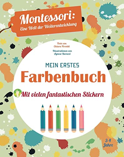 Mein erstes Farbenbuch: Montessori: eine Welt der Weiterentwicklung von White Star Verlag