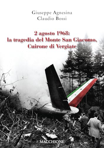 2 agosto 1968: la tragedia del Monte San Giacomo, Cuirone di Vergiate 2 agosto 1968: la tragedia del Monte San Giacomo, Cuirone di Vergiate von Macchione Editore