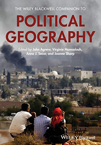 The Wiley Blackwell Companion to Political Geography (Wiley Blackwell Companions to Geography)