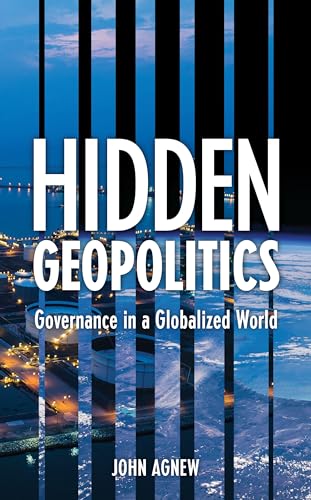 Hidden Geopolitics: Governance in a Globalized World