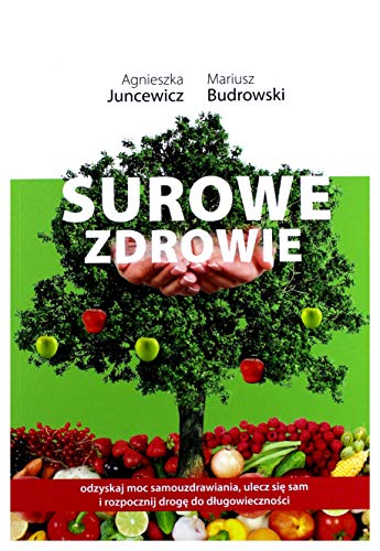 Surowe zdrowie - Agnieszka Juncewicz, Mariusz Budrowski [KSIÄĹťKA] von Alicante