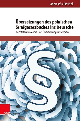 Übersetzungen des polnischen Strafgesetzbuches ins Deutsche: Rechtsterminologie und Übersetzungsstrategien (SPECLANG: Beiträge zur Berufs- und Fachkommunikation)