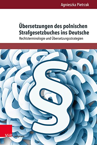 Übersetzungen des polnischen Strafgesetzbuches ins Deutsche: Rechtsterminologie und Übersetzungsstrategien (SPECLANG: Beiträge zur Berufs- und Fachkommunikation)