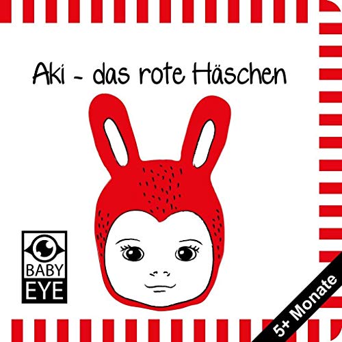 Aki – das rote Häschen: Kontrastbuch für Babys – Gesichter · kontrastreiche Bilder angepasst an Babyaugen · Schwarz Weiß Primärfarben Buch für ... · Montessori Buch (BABY EYE SET Aki's Family)
