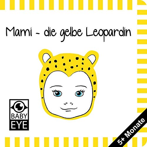 Mami – die gelbe Leopardin: Kontrastbuch für Babys – Gesichter · kontrastreiche Bilder angepasst an Babyaugen · Schwarz Weiß Primärfarben Buch für ... · Montessori Buch (BABY EYE SET Aki's Family)