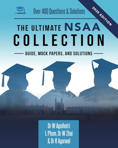 The Ultimate NSAA Collection: 3 Books In One, Over 400 Practice Questions & Solutions, 2 Mock Papers, All Past Paper Worked Solutions, Score Boosting Techniques, Natural Sciences Admissions Assessment