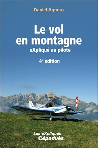 Le vol en montagne eXpliqué au pilote, 4e édition von Cépaduès