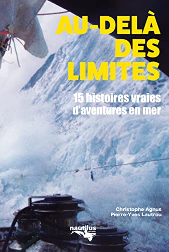Au-delà des limites: 15 histoires vraies d'aventures en mer von NAUTILUS MEDIAS