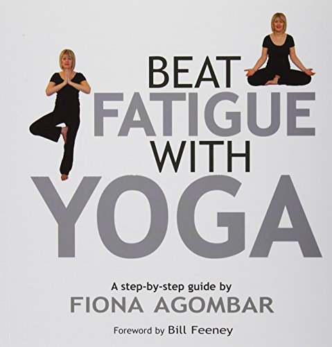 Beat Fatigue With Yoga: A Step-by-step Guide: The Simple Step-by-Step Way to Restore Energy