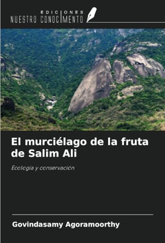 El murciélago de la fruta de Salim Ali: Ecología y conservación von Ediciones Nuestro Conocimiento
