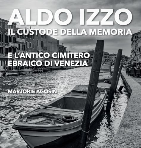 Aldo Izzo: Il custode della memoria e l'antico cimitero ebraico di Venezia von Solis Press