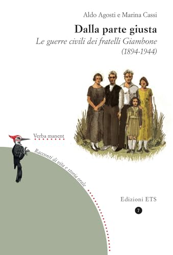 Dalla parte giusta. Le guerre civili dei fratelli Giambone (1894-1944) (Verba manent. Racconti di vita e di storia orale) von Edizioni ETS