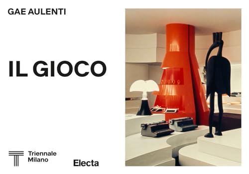Gae Aulenti. Il gioco. Ediz. illustrata (Triennale Design Museum)