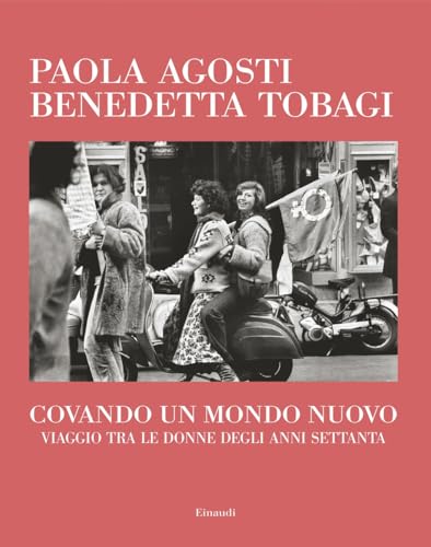 Covando un mondo nuovo. Viaggio tra le donne degli anni Settanta (Frontiere Einaudi) von Einaudi