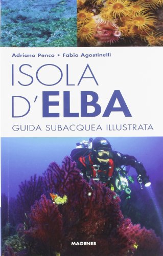 Isola d'Elba. Guida subacquea illustrata (Levante) von Addictions-Magenes Editoriale