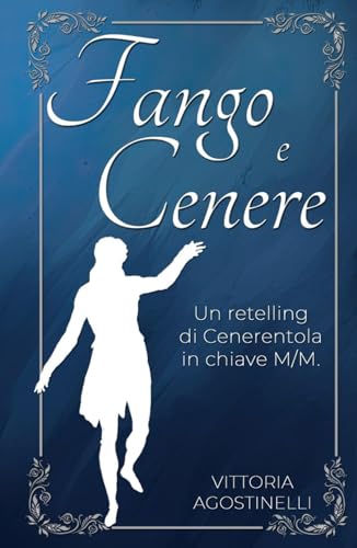 Fango e cenere: Un retelling di Cenerentola in chiave M/M