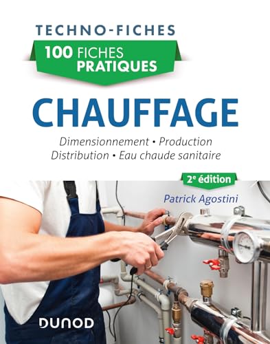 100 fiches pratiques - Chauffage - 2e éd.: Dimensionnement, production, distribution, eau chaude sanitaire von DUNOD