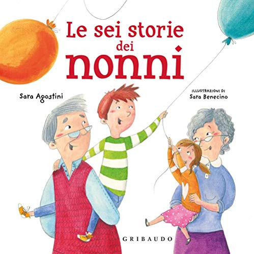 Le sei storie dei nonni. Ediz. a colori von Gribaudo