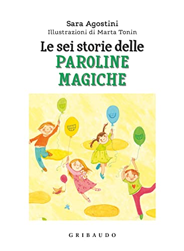 Le sei storie delle paroline magiche. Ediz. a colori (Facile! Leggere bene. Leggere tutti)