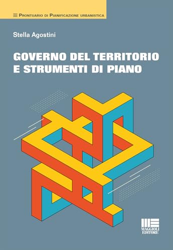 Governo del territorio e strumenti di piano von Maggioli Editore