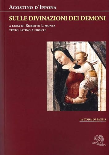 Sulle divinazioni dei demoni. Testo latino a fronte (La coda di paglia) von La Vita Felice
