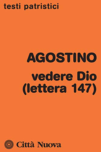Vedere Dio (lettera 147) (Testi patristici, Band 261) von TESTI PATRISTICI