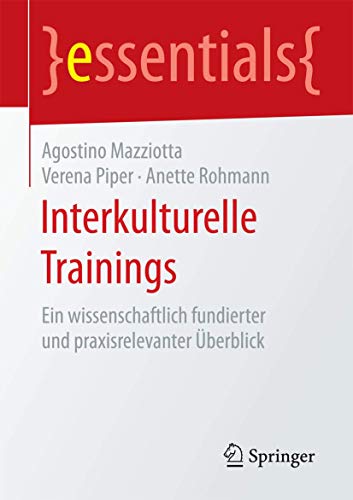 Interkulturelle Trainings: Ein wissenschaftlich fundierter und praxisrelevanter Überblick (essentials) von Springer
