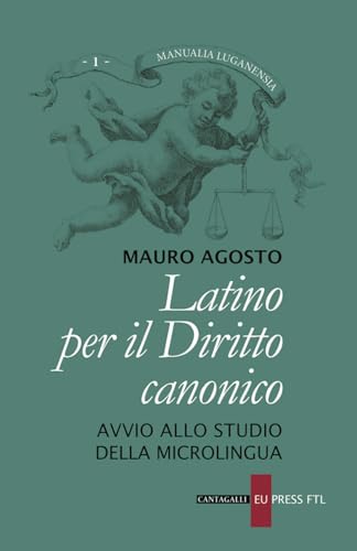 Latino per il diritto canonico. Avvio allo studio della microlingua (Manualia Luganensia) von Cantagalli